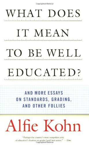 What Does It Mean To Be Well Educated - Alfie Kohn